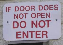 ...If it does open, Stay Out!
